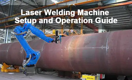 Laser Welding Machine Setup and Operation Guide